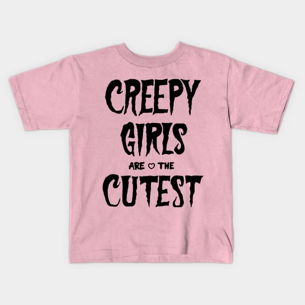 Creepy Girls Are The Cutest Gothic Emo Grunge Aesthetic Post Kids T-Shirt by Prolifictees